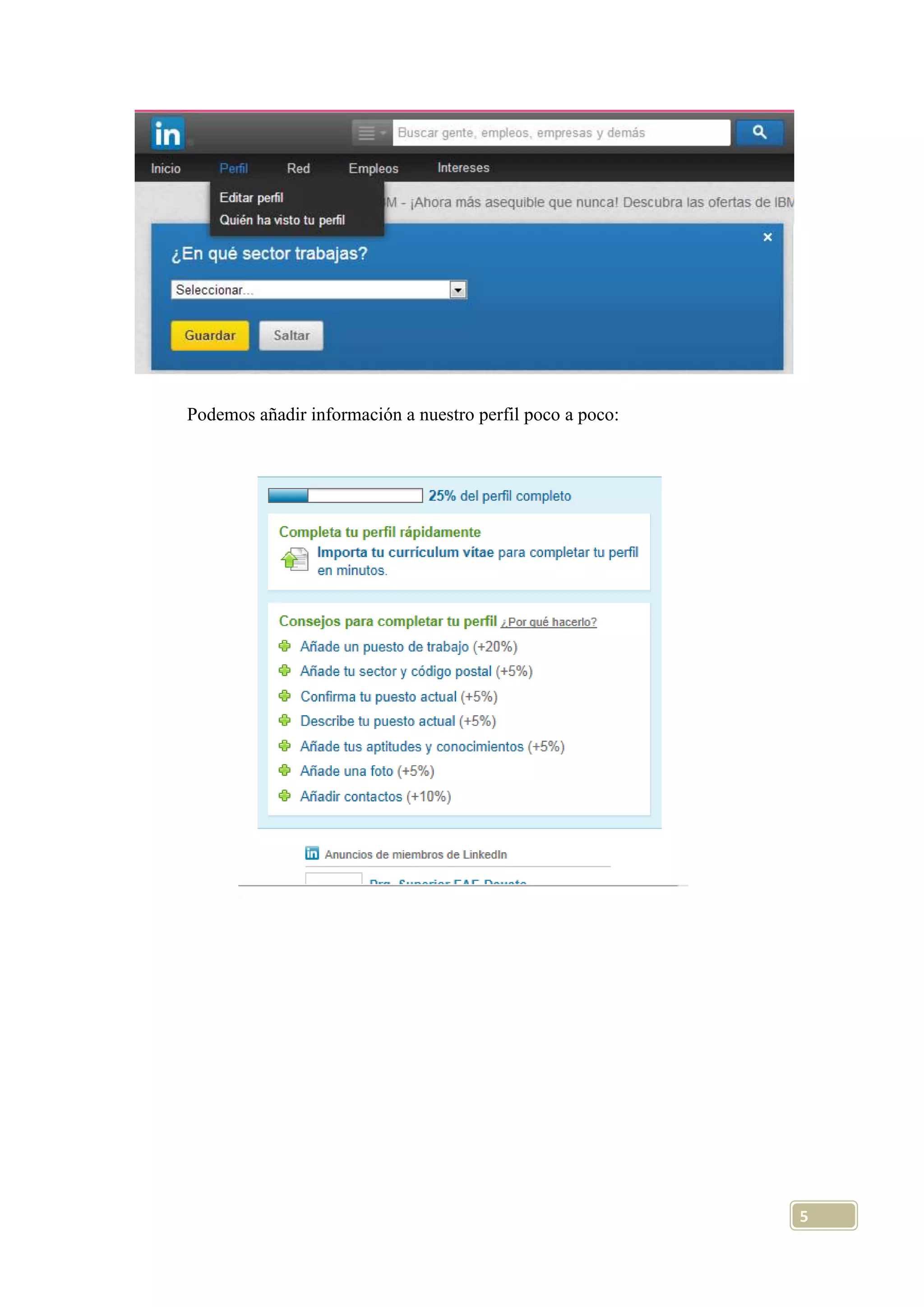 Podemos añadir información a nuestro perfil poco a poco:

5

 