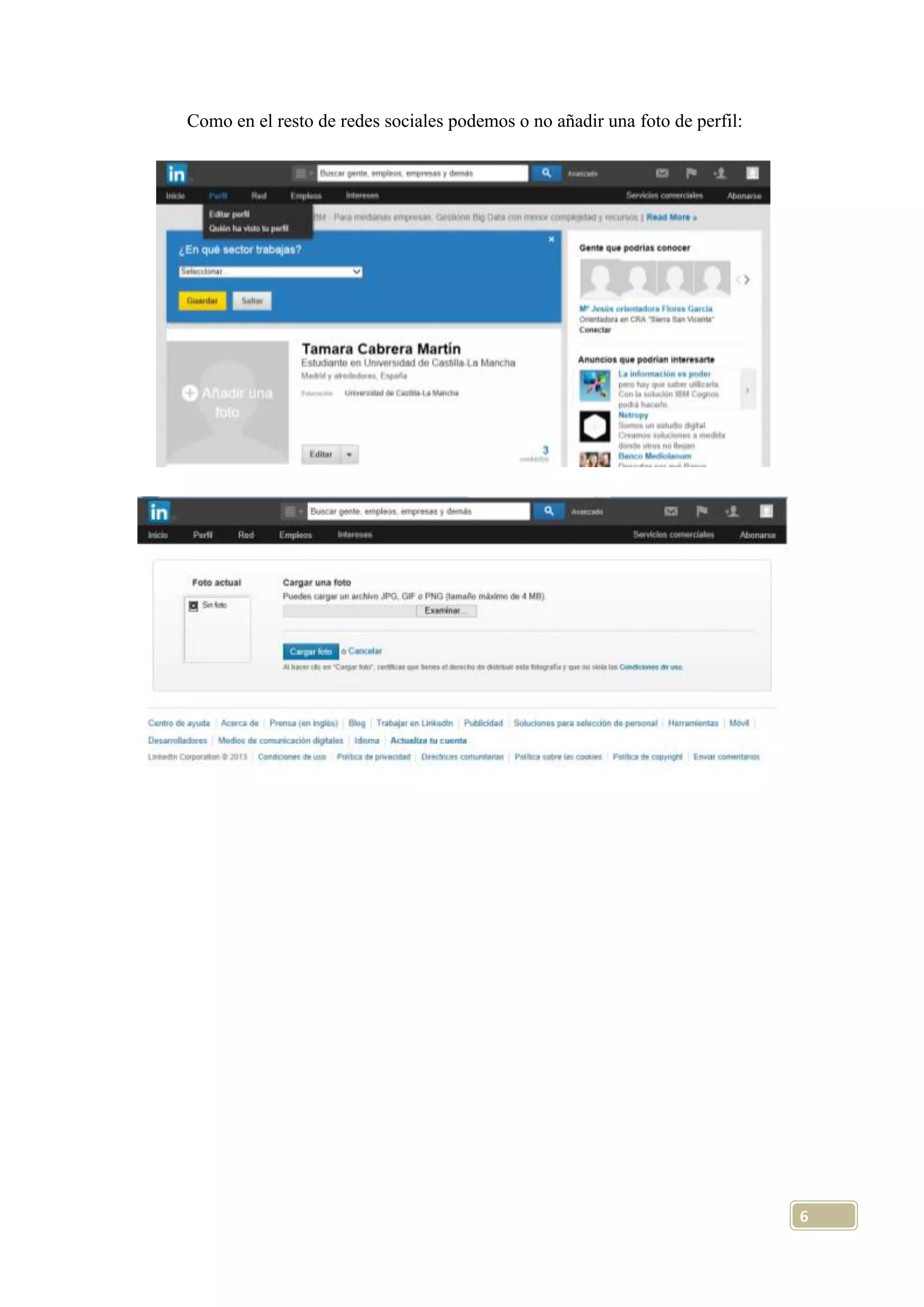 Como en el resto de redes sociales podemos o no añadir una foto de perfil:

6

 