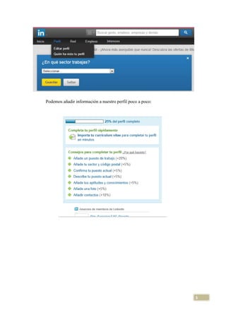 Podemos añadir información a nuestro perfil poco a poco:

5

 