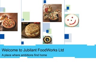 Welcome to Jubilant FoodWorks Ltd
A place where ambitions find home
 