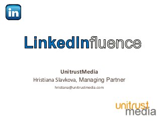 UnitrustMedia 
Hristiana Slavkova, Managing Partner 
hristiana@unitrustmedia.com 
 