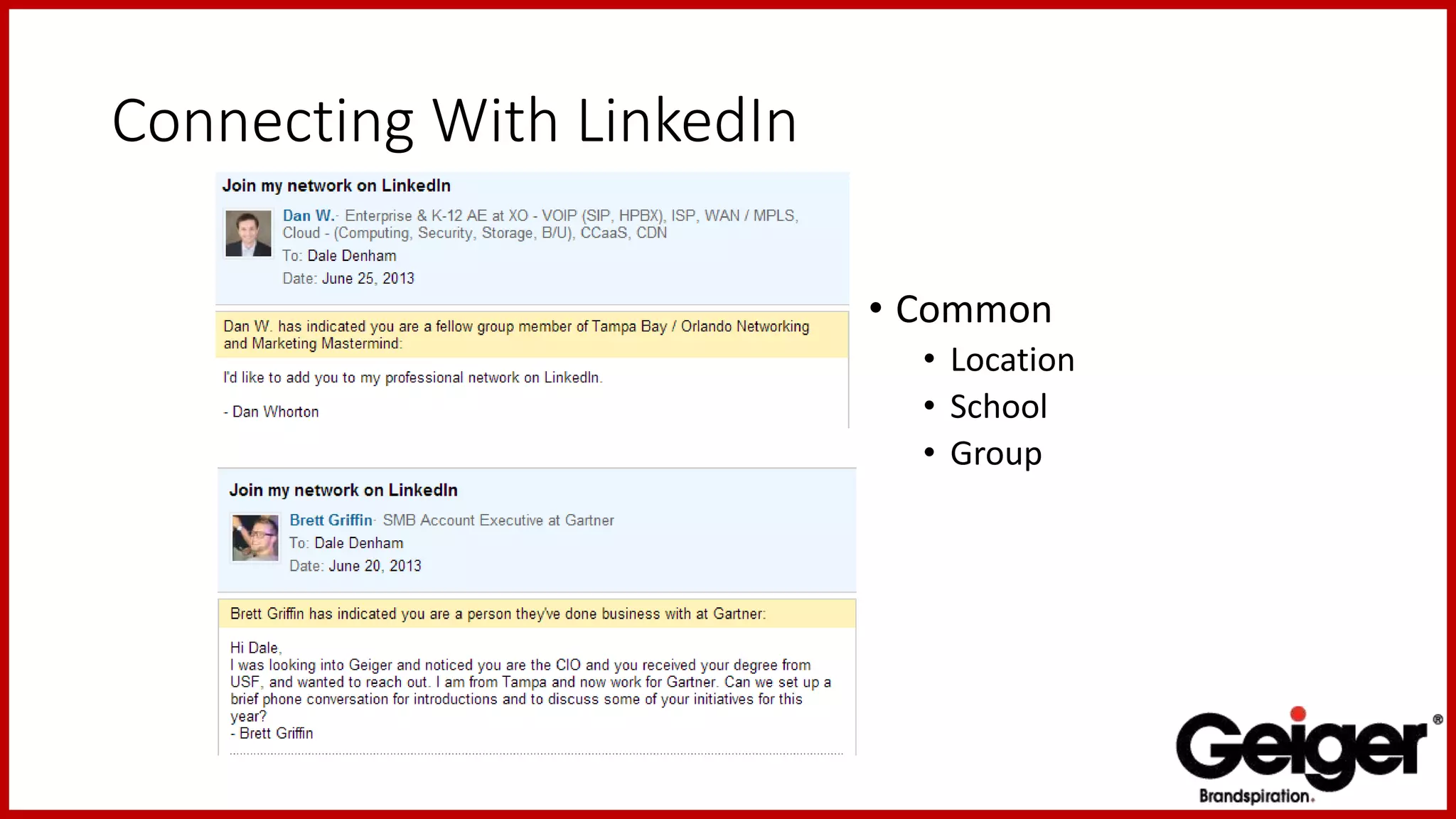 Connecting With LinkedIn
• Common
• Location
• School
• Group
 