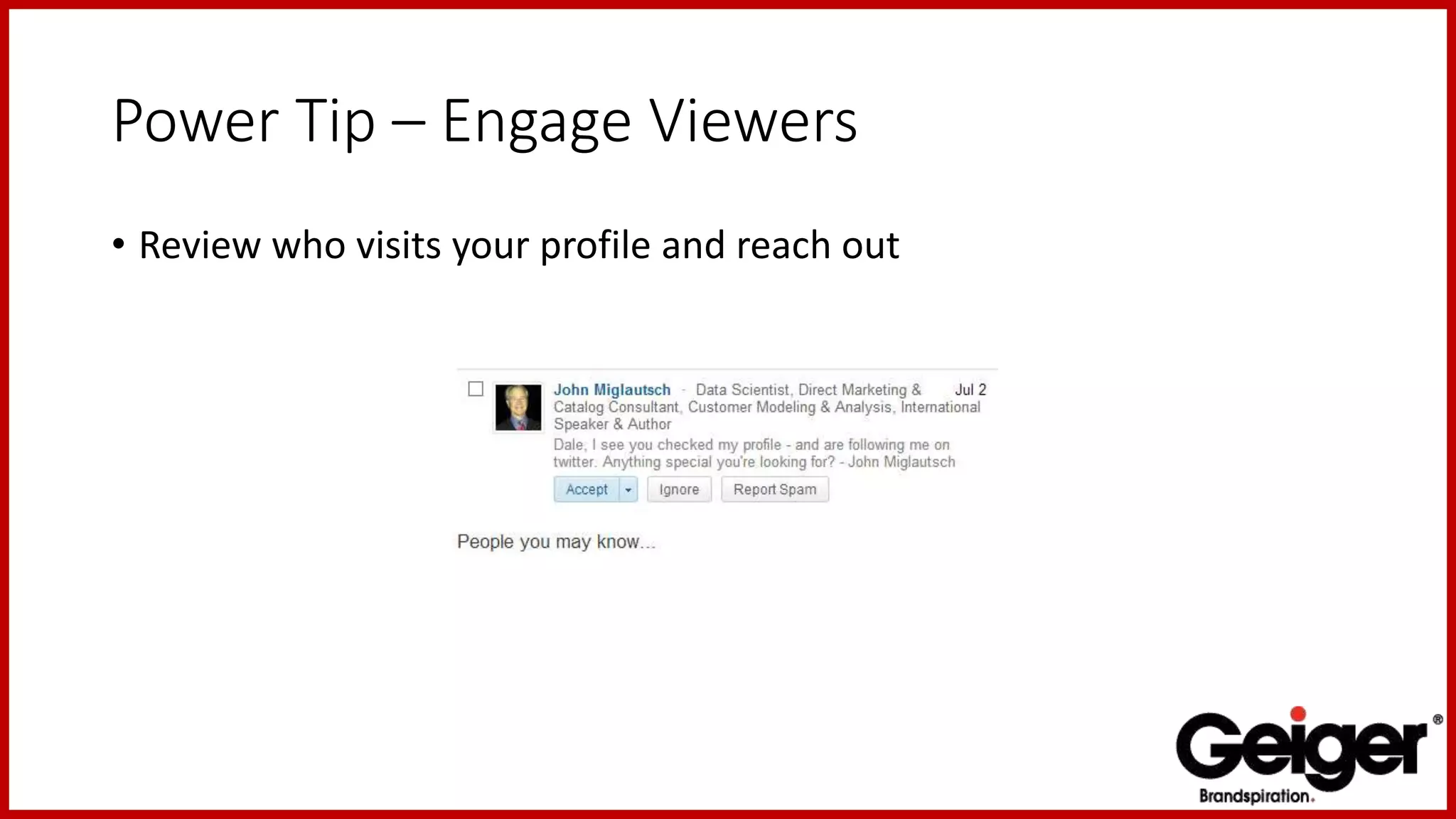 Power Tip – Engage Viewers
• Review who visits your profile and reach out
 
