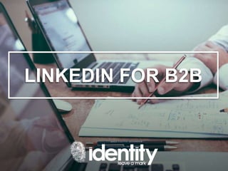 LINKEDIN FOR B2B
 