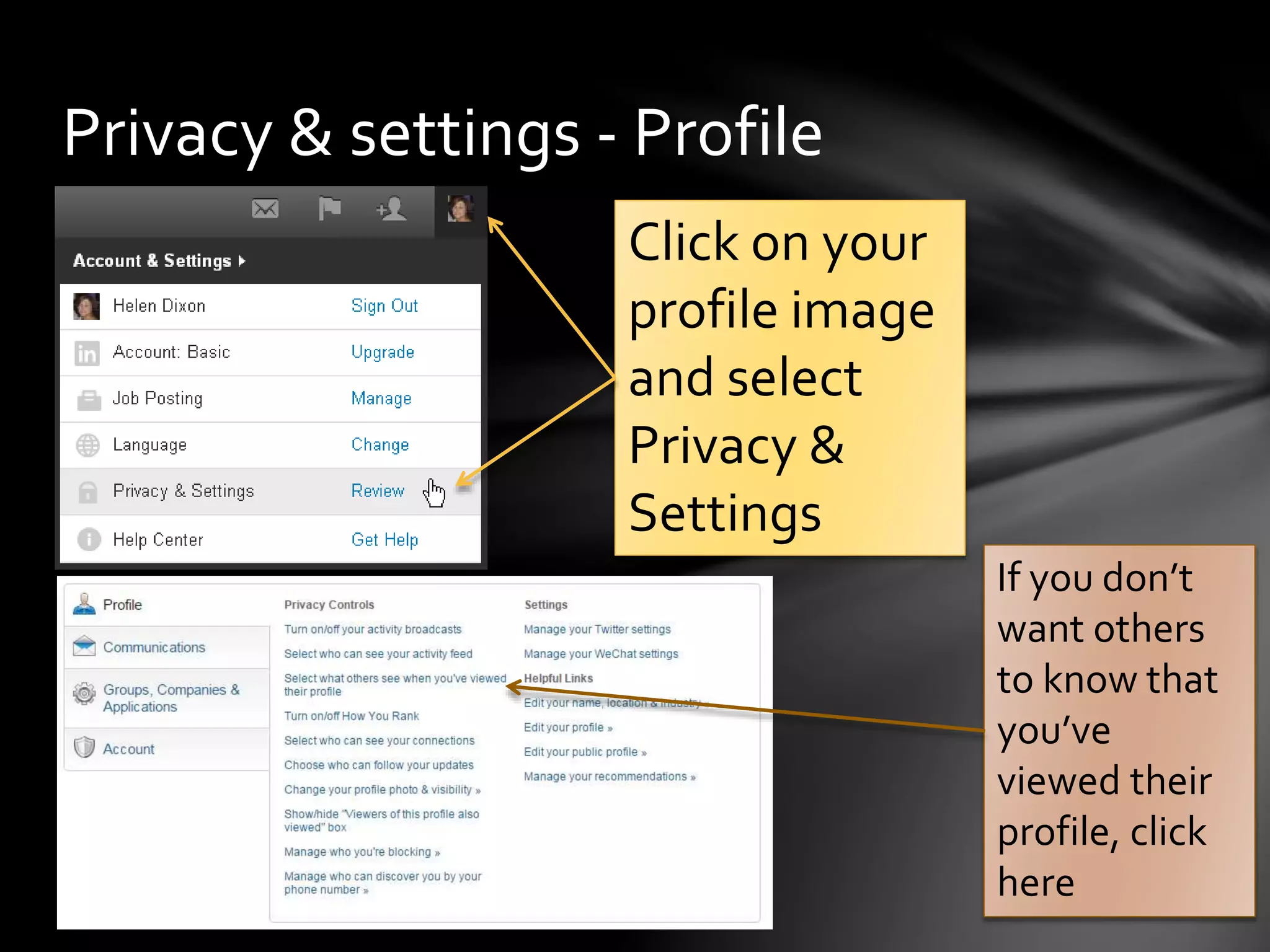 Privacy & settings –
Communications/Account
Change your
password
regularly!
 