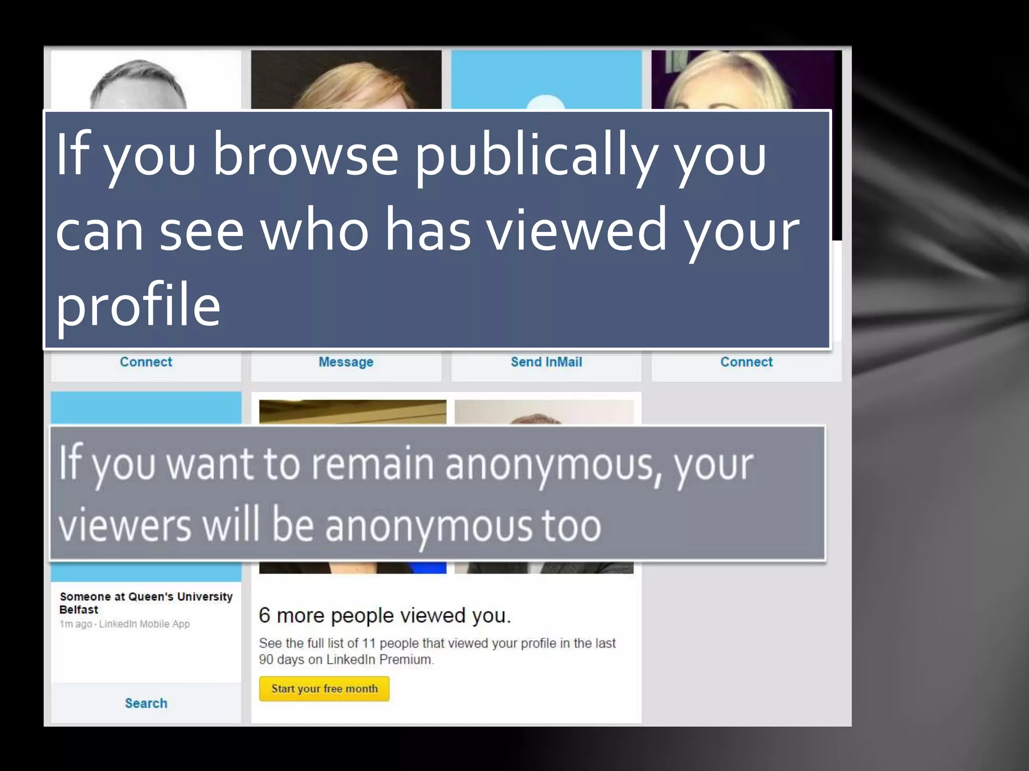 LinkedIn Etiquette
Only invite people you actually know to connect
Be clear about your intentions
Reciprocate favours and be grateful
Pass requests along quickly or
explain why you would prefer not to
Be careful not to over self-promote
Remember networking is about
relationships
 