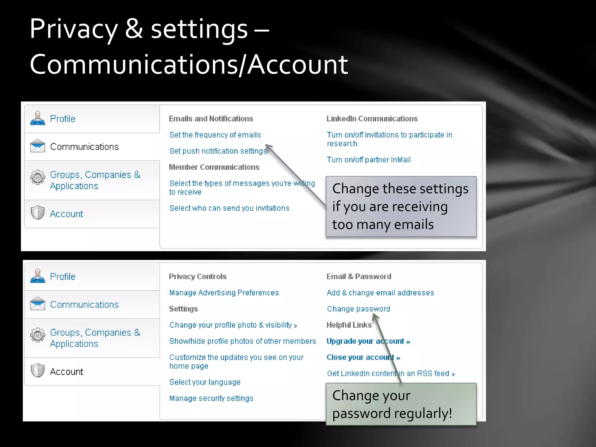 How to lose friends and
alienate people
Spamming connections
Being unprofessional
Blatant self-promotion
Stalking!
 