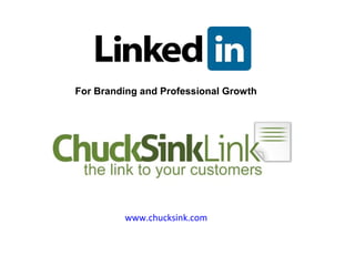 www.chucksink.com
For Branding and Professional Growth
A Workshop by Chuck Sink
 