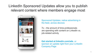 31
Optimize and measure with robust campaign tools
Test and refine campaigns with LinkedIn’s
new-and-improved, self-servic...