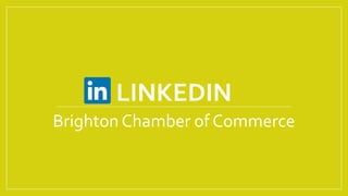 LINKEDIN
Brighton Chamber of Commerce
 