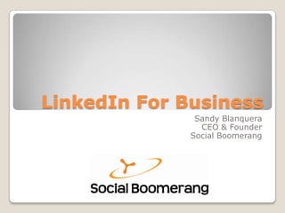 LinkedIn For Business Sandy Blanquera CEO & Founder Social Boomerang 