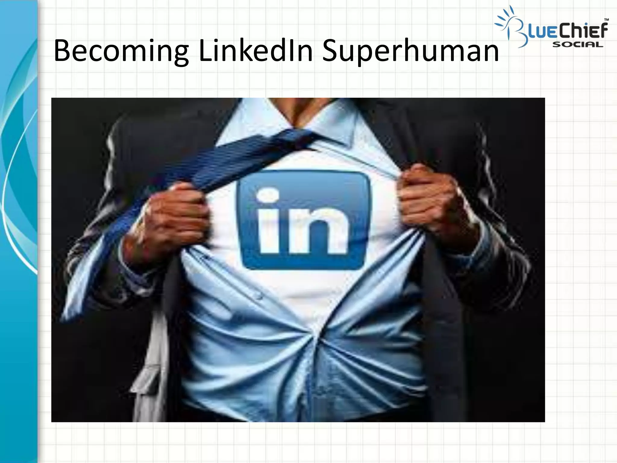 Becoming LinkedIn Superhuman
 