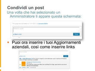 Condividi un post
Una volta che hai selezionato un
 Amministratore ti appare questa schermata:




§  Puoi ora inserire i tuoi Aggiornamenti
    aziendali, così come inserire links
 