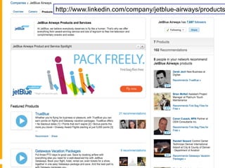 http://www.linkedin.com/company/jetblue-airways/products
 
