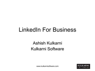 LinkedIn For Business Ashish Kulkarni Kulkarni Software 