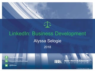  2018 Best Best & Krieger LLP
Best Best & Krieger
LinkedIn: Business Development
Alyssa Selogie
2018
Company/BestBestKrieger
@BBKlaw
 