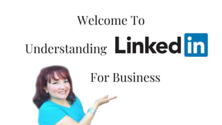 Welcome To
For Business
Understanding 
 