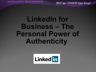 LinkedIn for Business – The Personal Power of Authenticity   