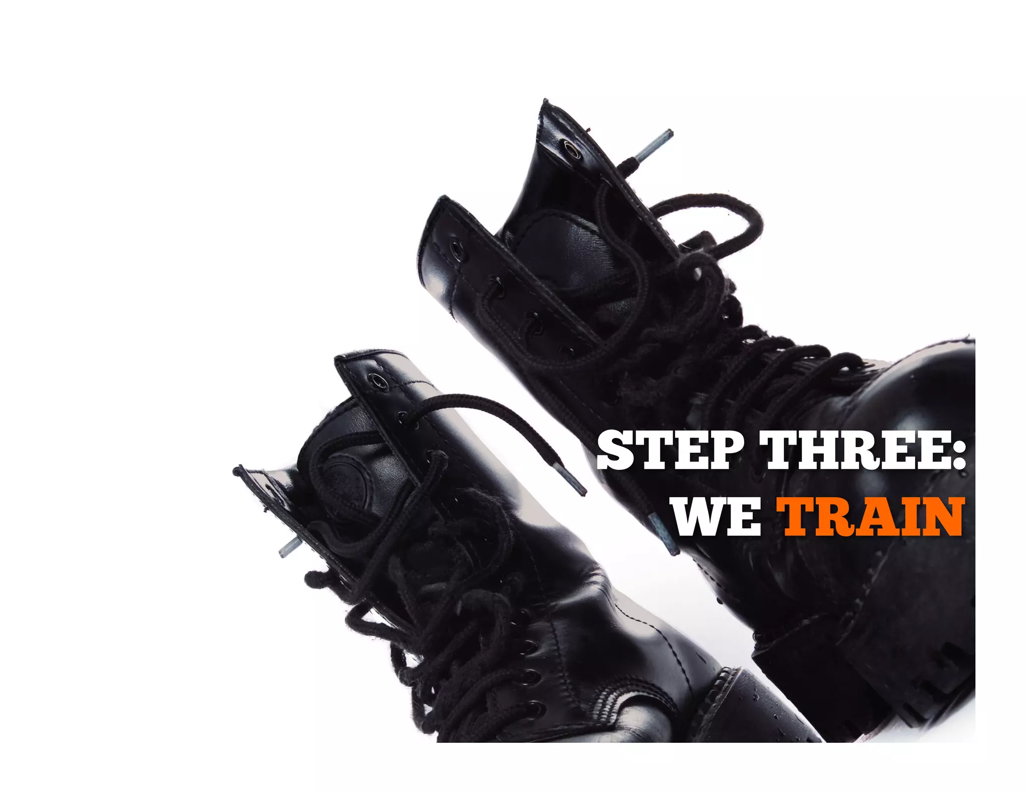 STEP THREE:
WE TRAIN

 