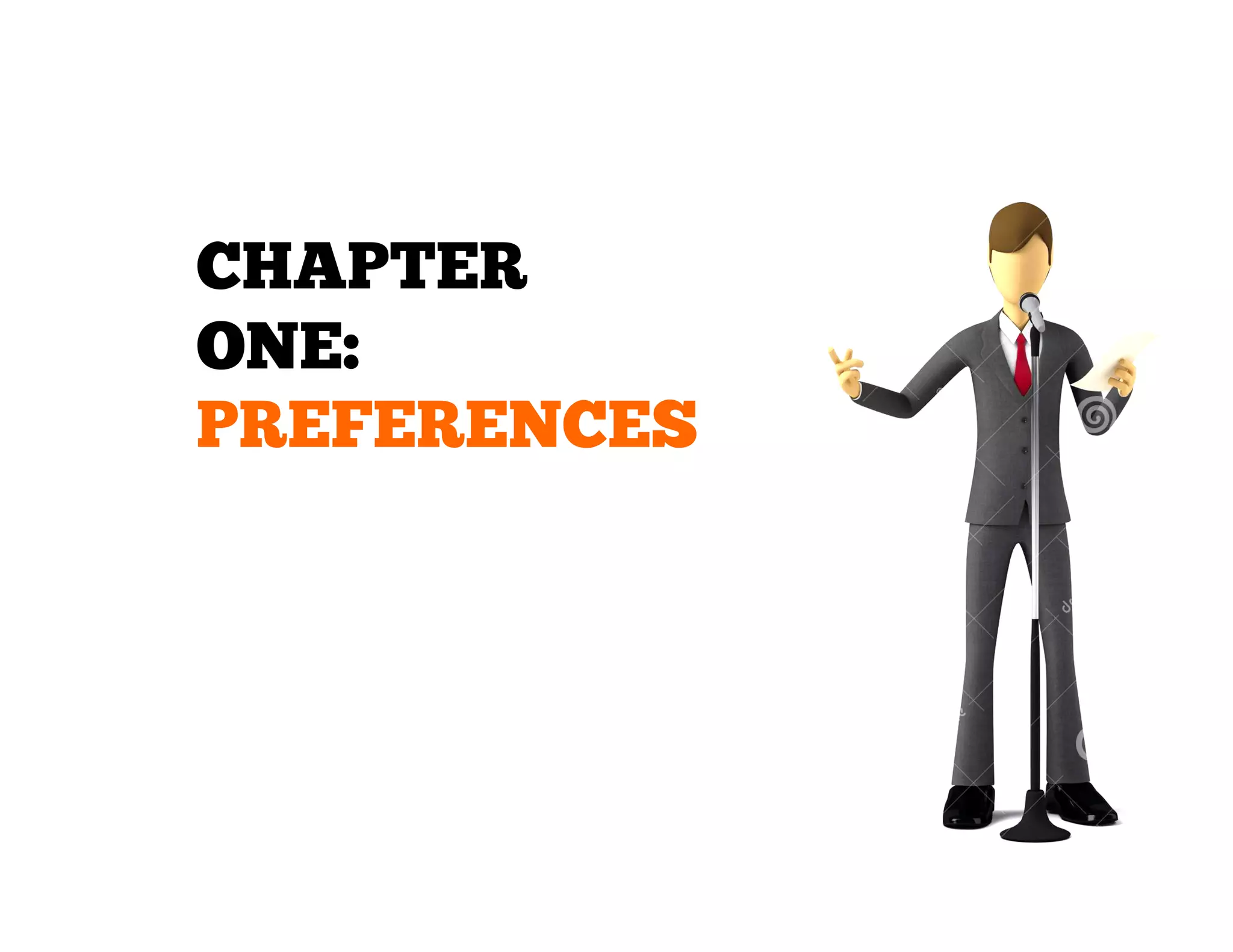 CHAPTER
ONE:
PREFERENCES

 