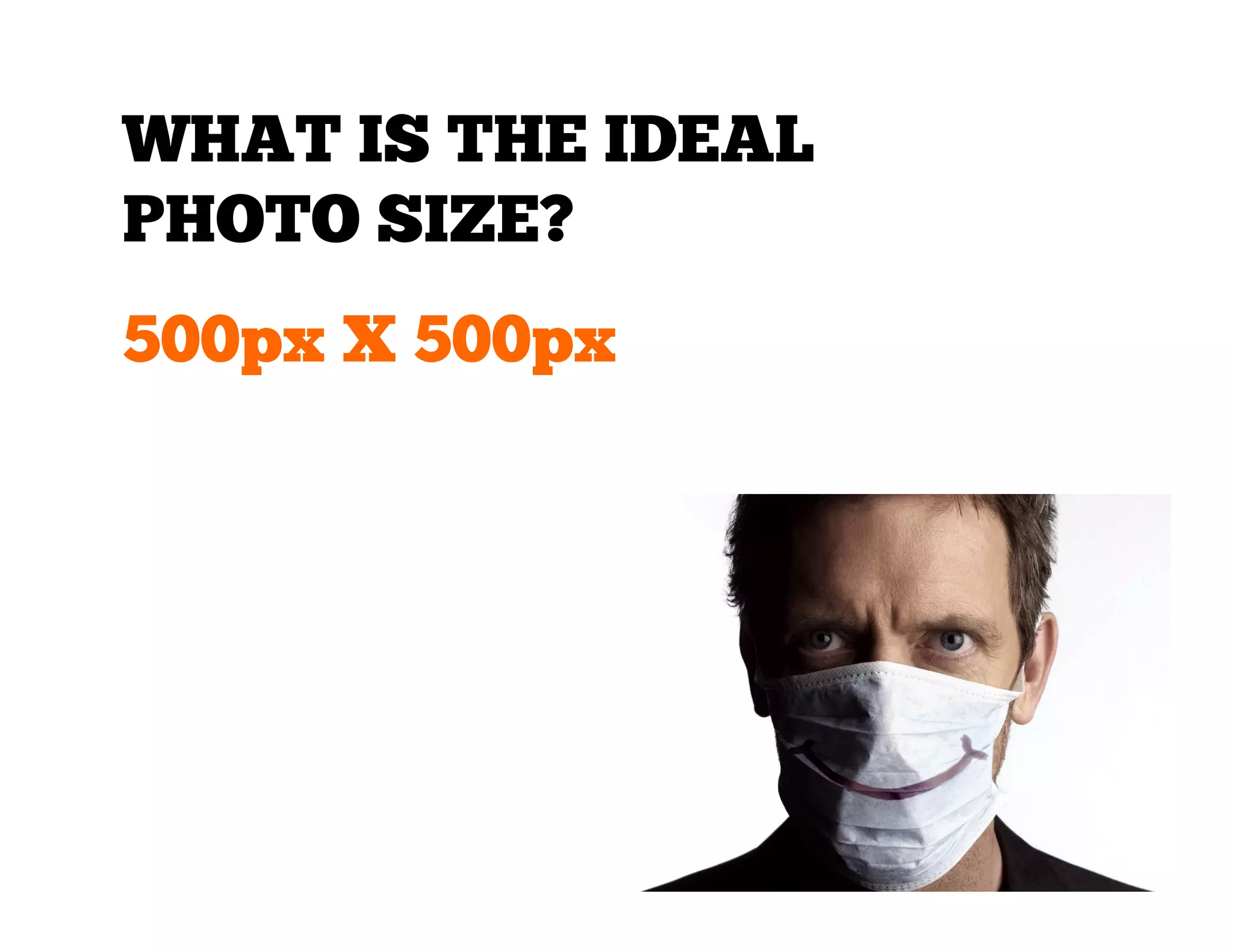 WHAT IS THE IDEAL
PHOTO SIZE?
500px X 500px

 