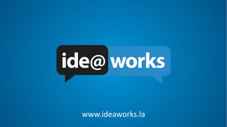www.ideaworks.la
 