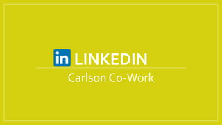 LINKEDIN
Carlson Co-Work
 