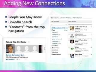 Adding New Connections
People You May Know
LinkedIn Search
“Contacts” from the top
navigation

 