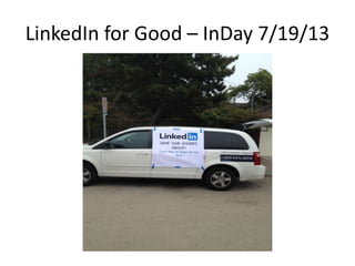 LinkedIn for Good – InDay 7/19/13
 