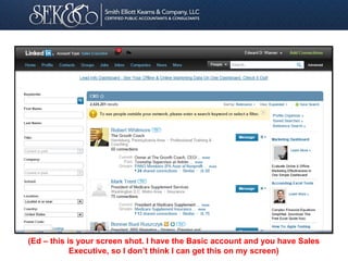 (Ed – this is your screen shot. I have the Basic account and you have Sales
Executive, so I don’t think I can get this on my screen)
 