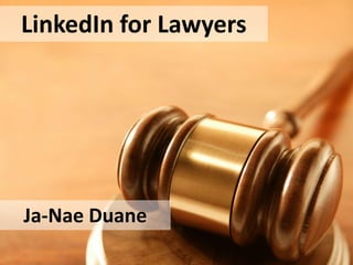 LinkedIn for Lawyers




Ja-Nae Duane
 