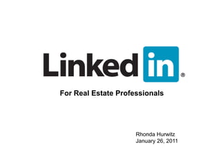 For Real Estate Professionals Rhonda Hurwitz January 26, 2011 