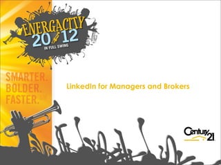 LinkedIn for Managers and Brokers




                                    1
 