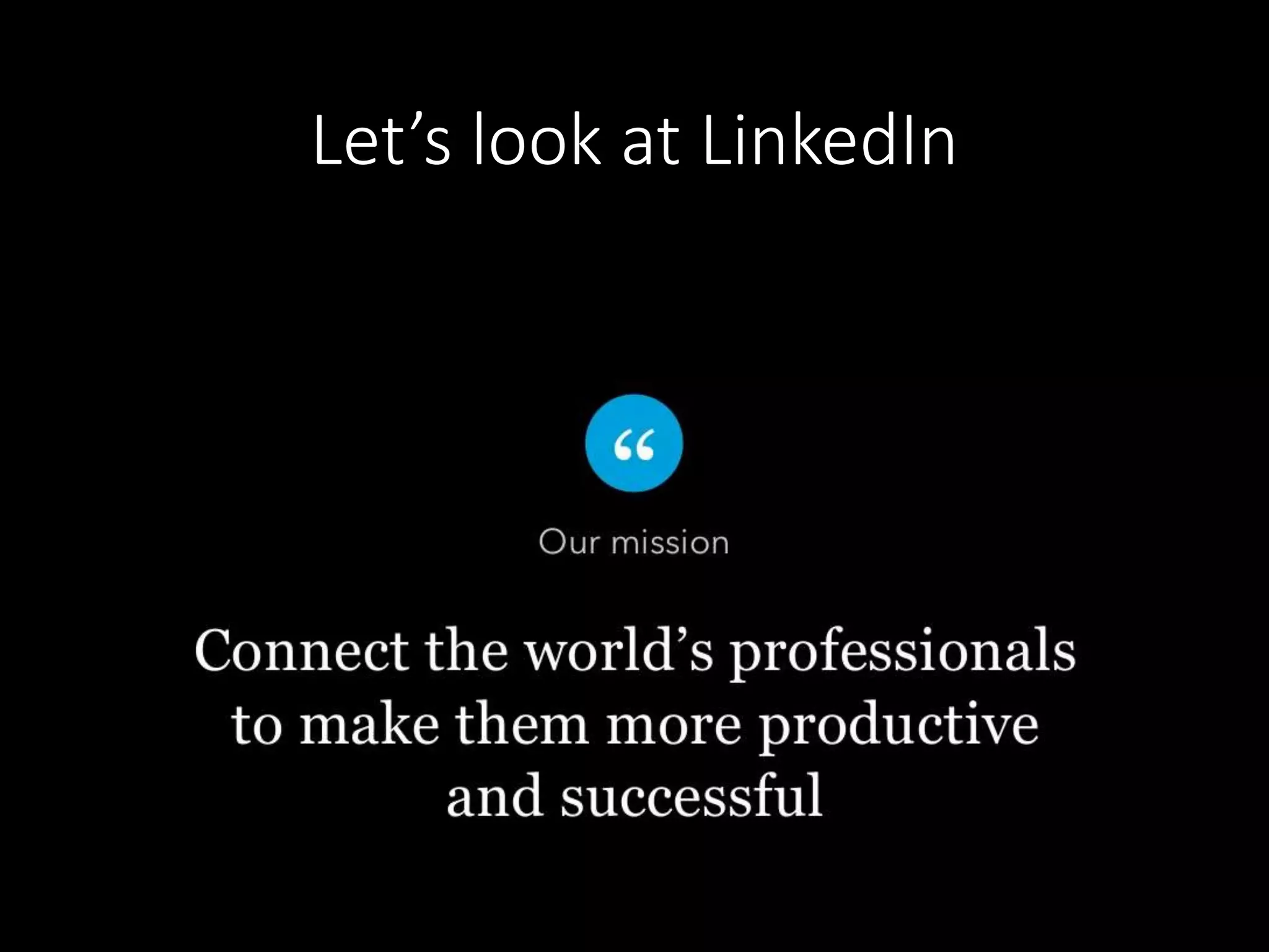 Let’s look at LinkedIn 
 