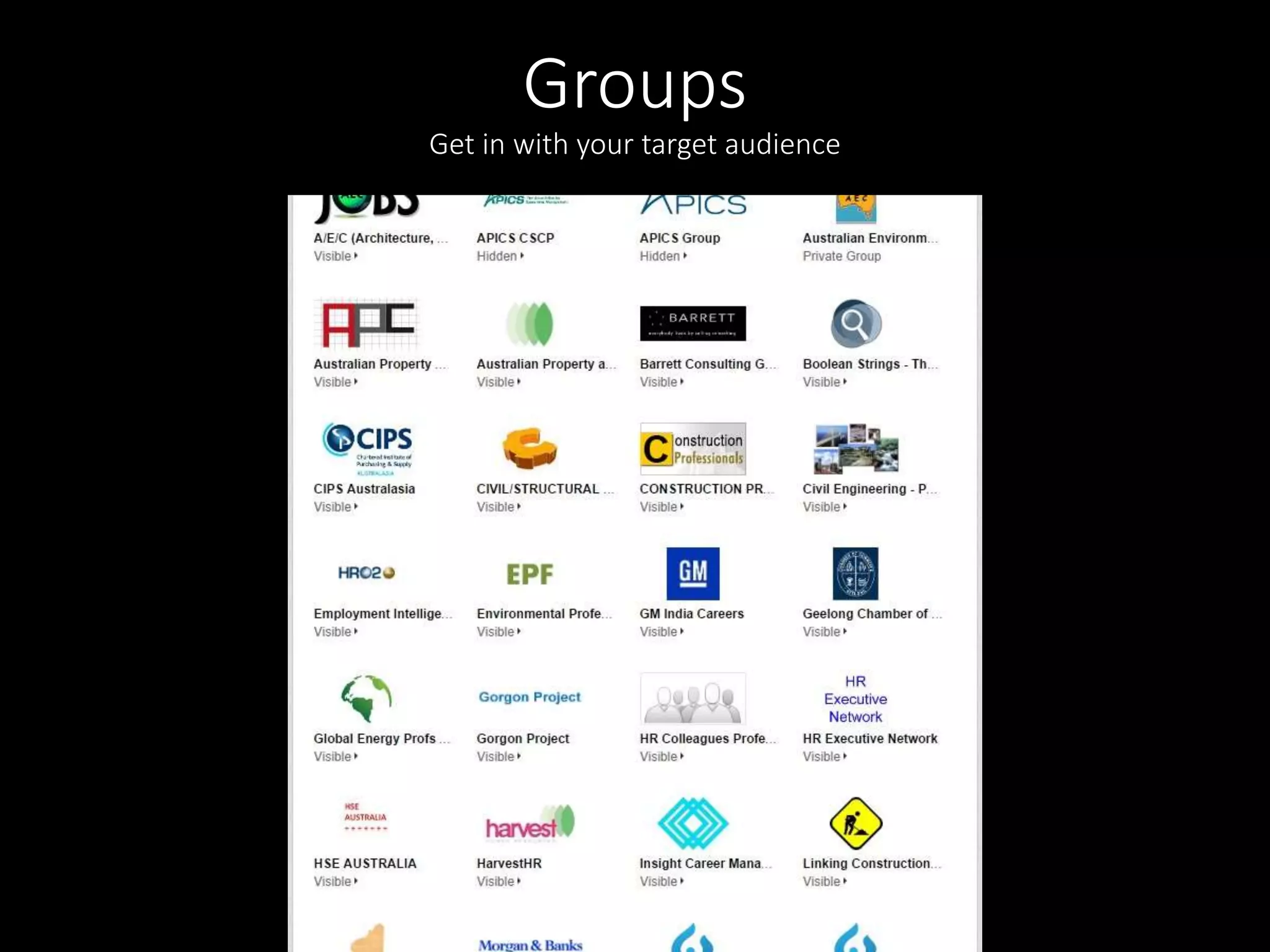 Groups 
Get in with your target audience 
 