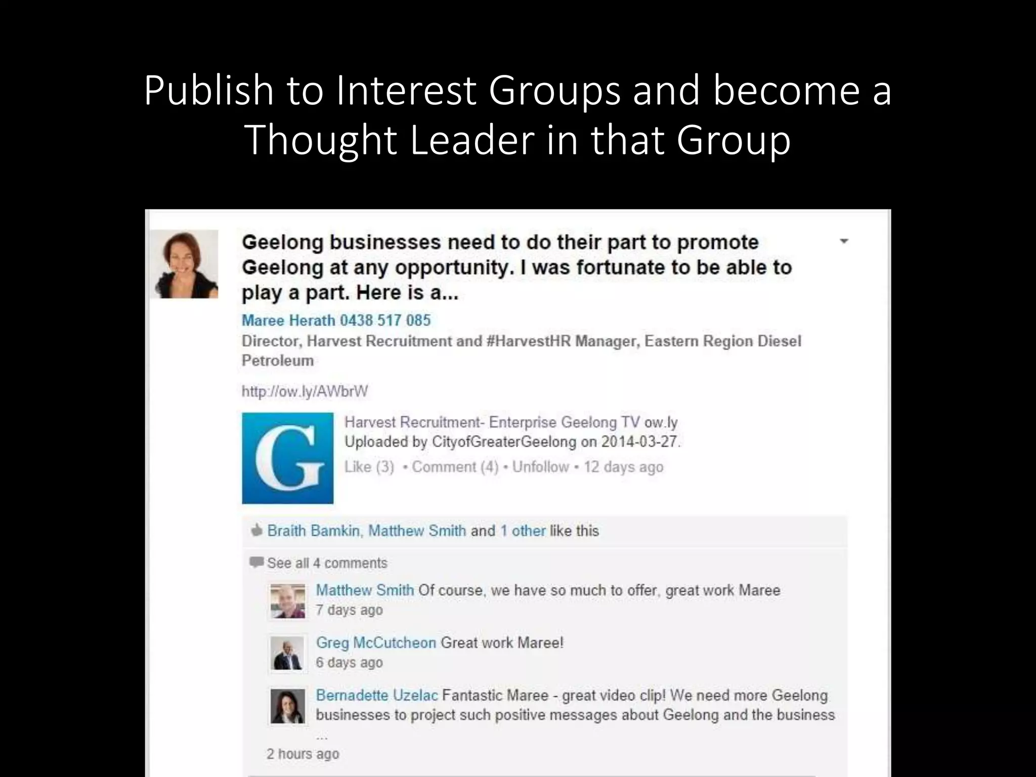 Publish to Interest Groups and become a 
Thought Leader in that Group 
 