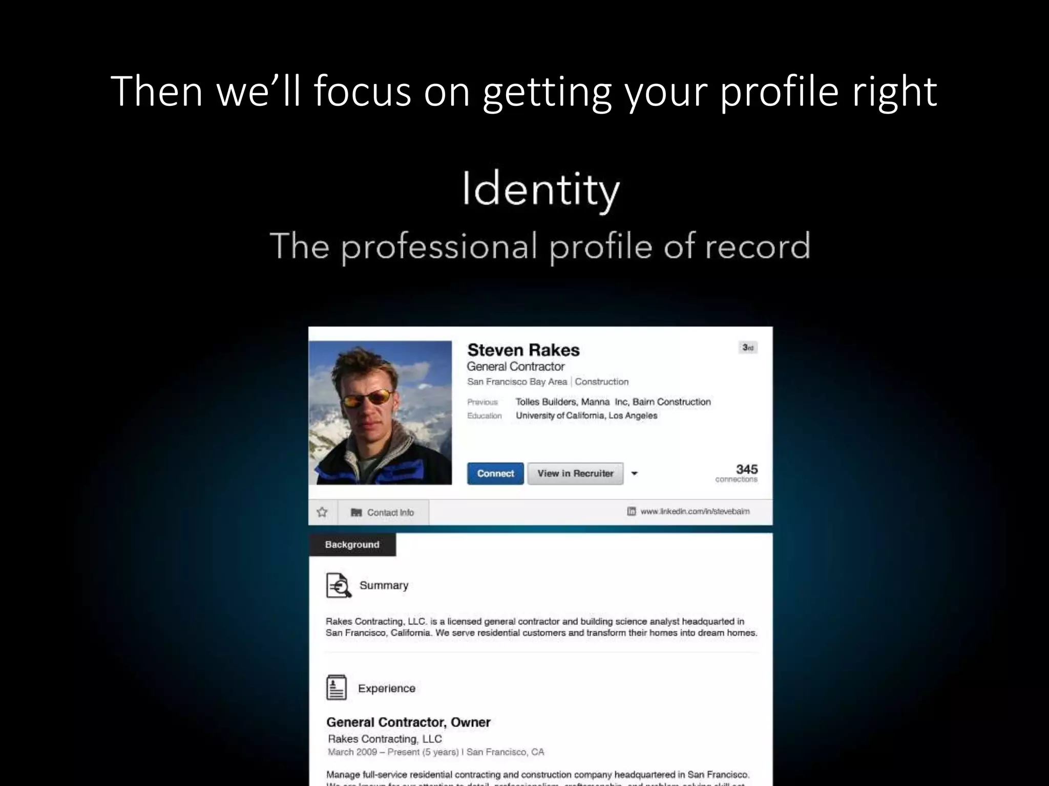 Then we’ll focus on getting your profile right 
 