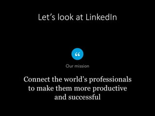 Let’s look at LinkedIn 
 