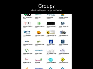 Groups 
Get in with your target audience 
 