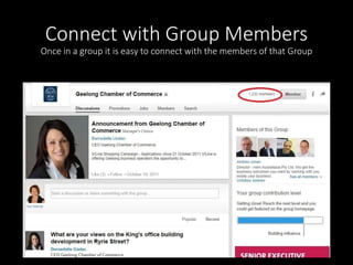 Connect with Group Members 
Once in a group it is easy to connect with the members of that Group 
 