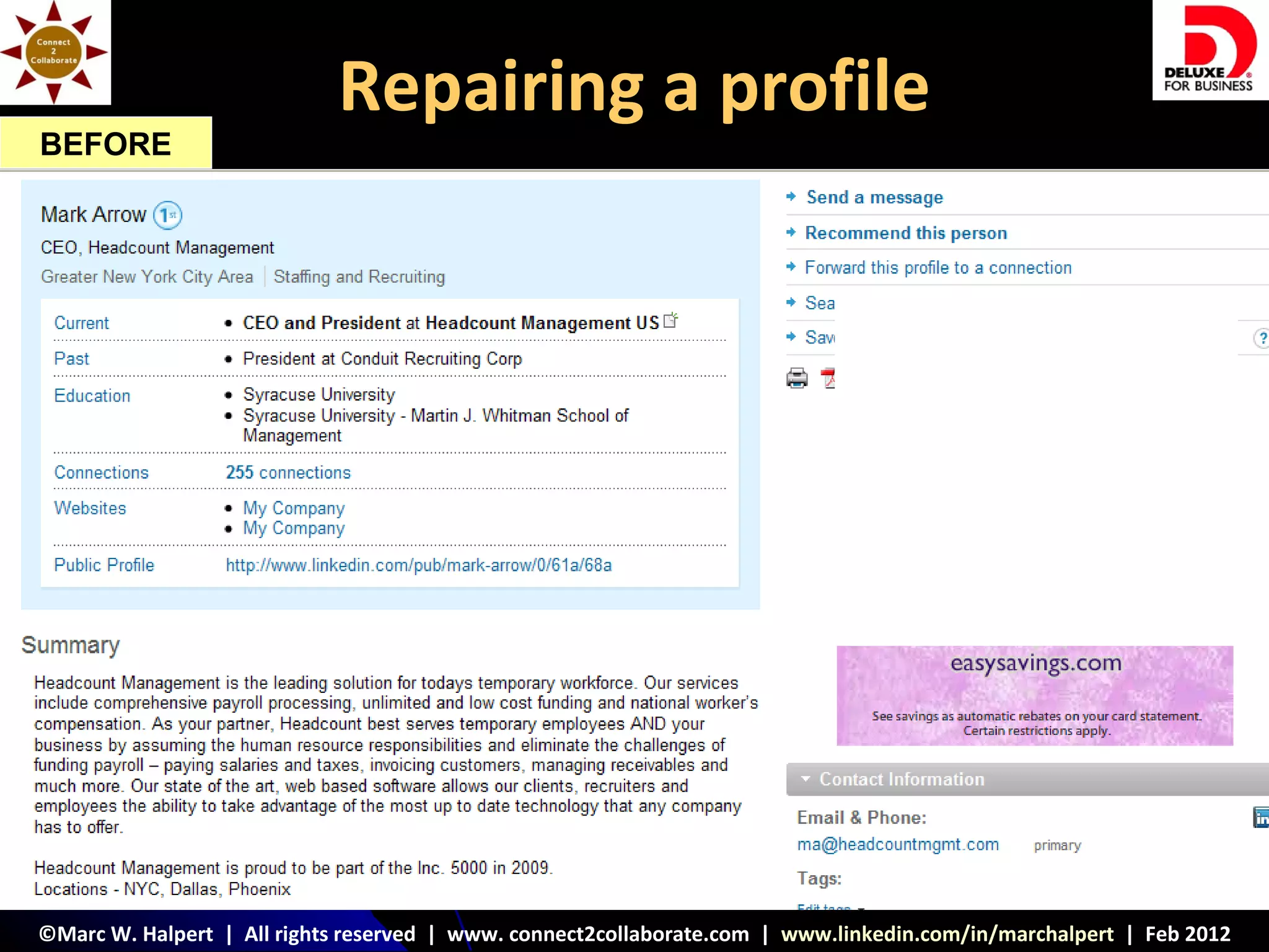 Repairing a profile
BEFORE




©Marc W. Halpert | All rights reserved | www. connect2collaborate.com | www.linkedin.com/in/marchalpert | Feb 2012
 