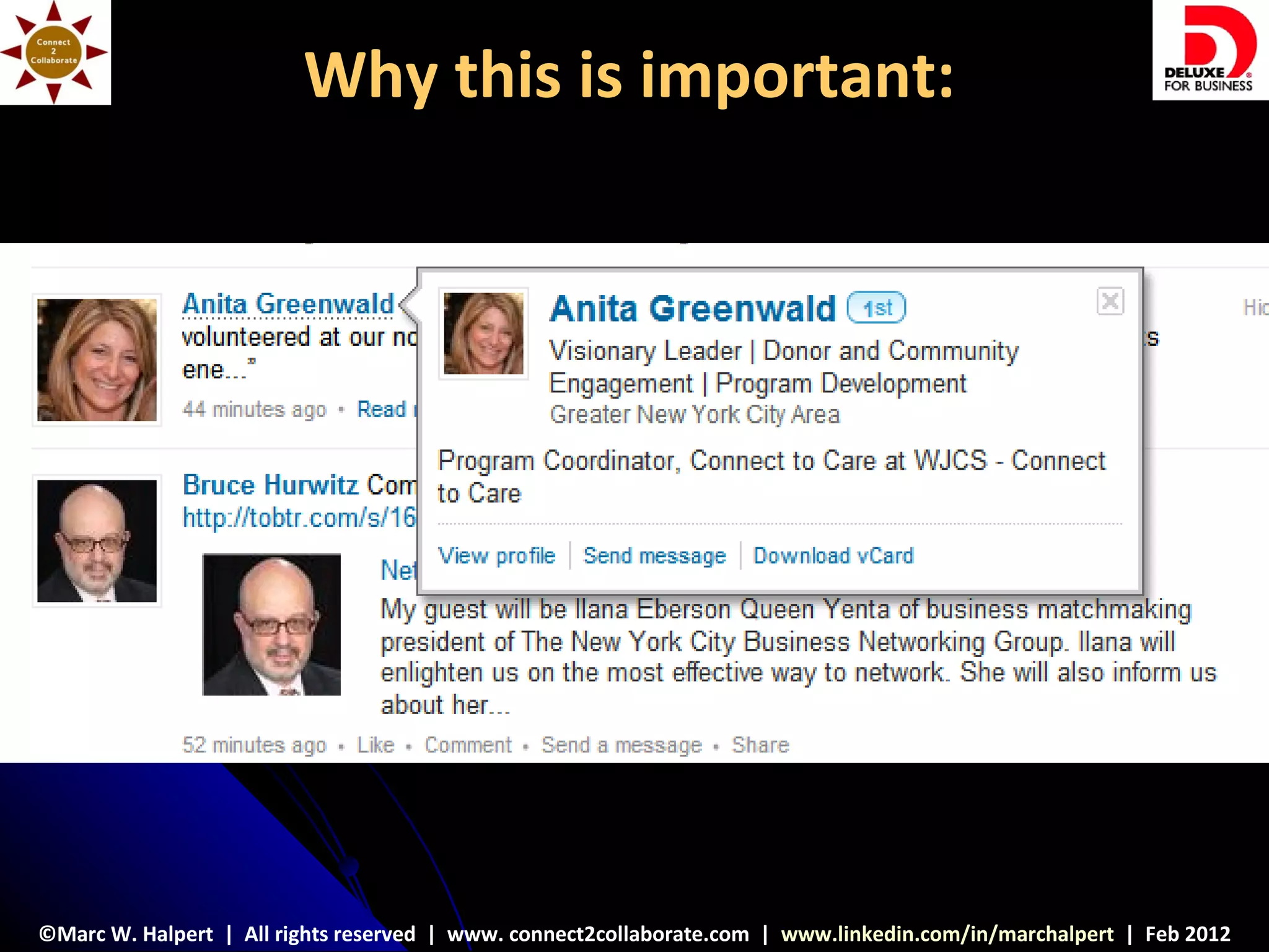 Why this is important:




©Marc W. Halpert | All rights reserved | www. connect2collaborate.com | www.linkedin.com/in/marchalpert | Feb 2012
 