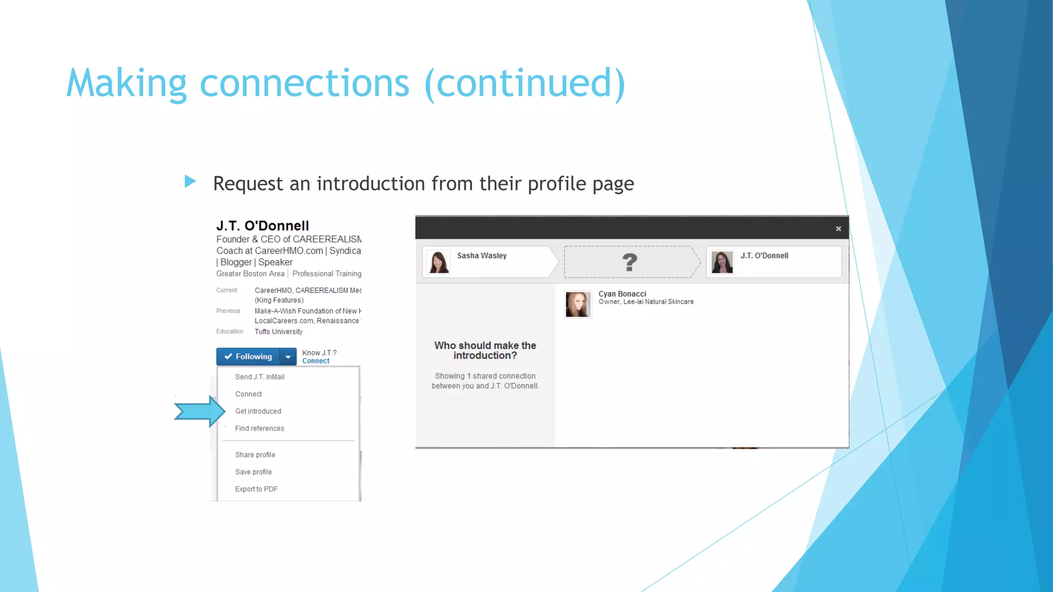 Making connections (continued)


Request an introduction from their profile page

 