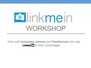 WORKSHOP
How solo business owners and freelancers can use
to their advantage!
 