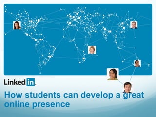 How students can develop a great
online presence
 