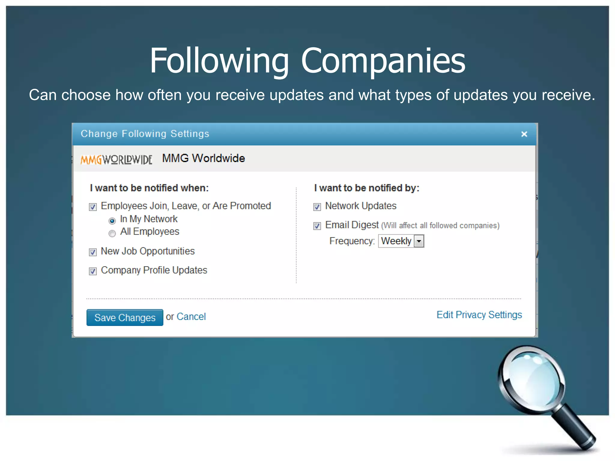 Following Companies
Can choose how often you receive updates and what types of updates you receive.
 