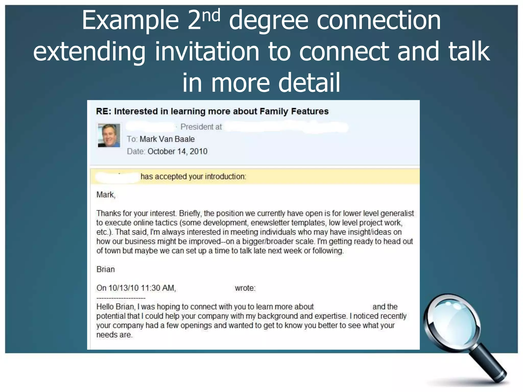 Example 2nd degree connection
extending invitation to connect and talk
in more detail
 