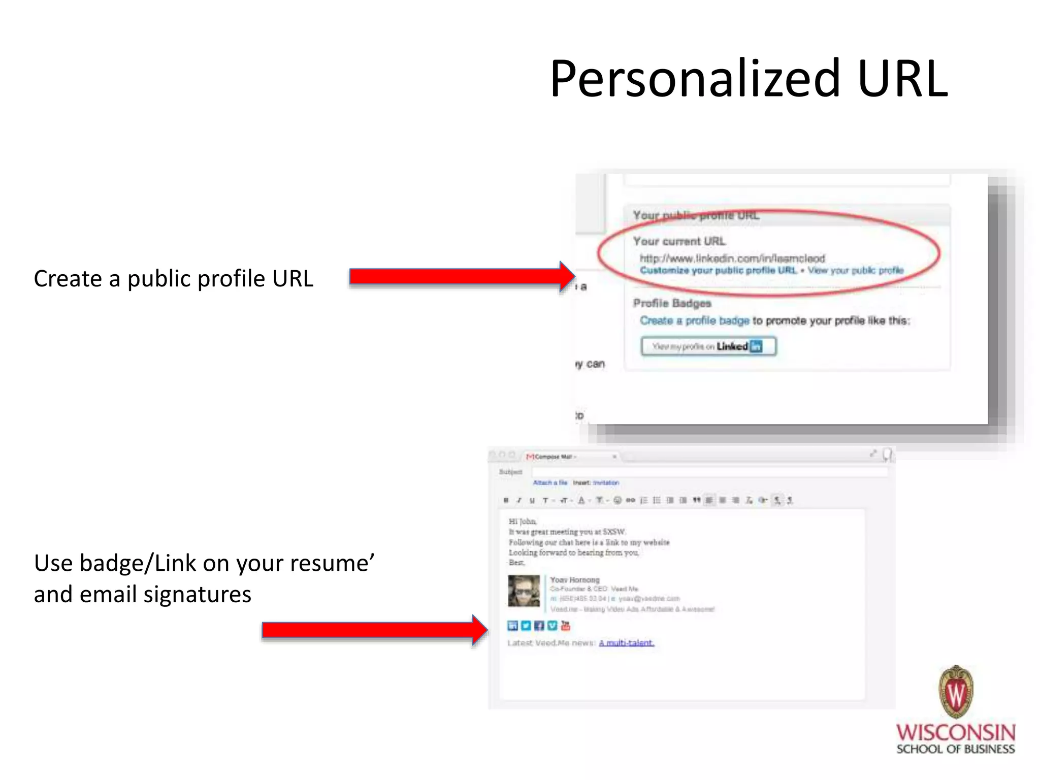 Personalized URL
Create a public profile URL
Use badge/Link on your resume’
and email signatures
 