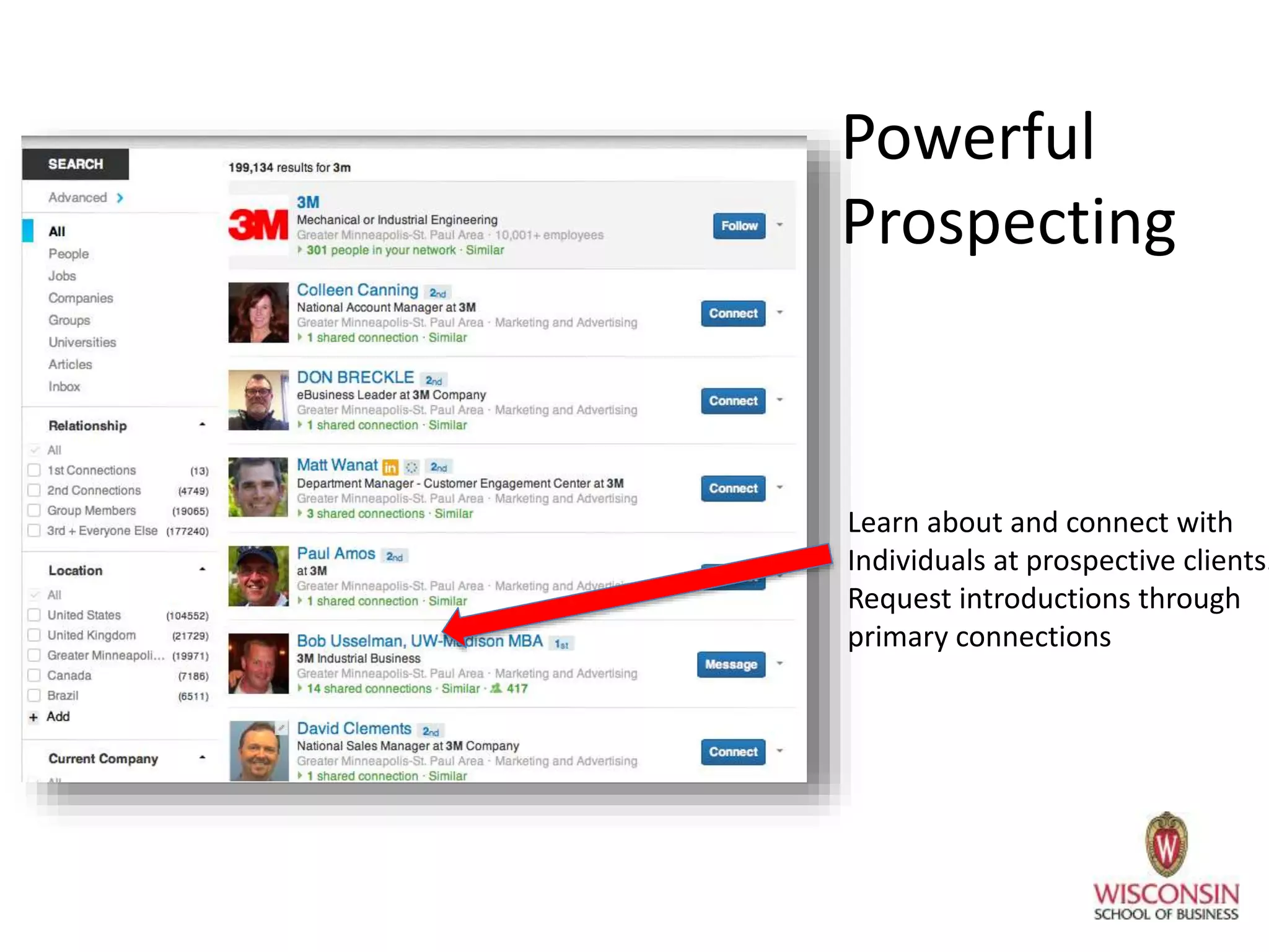 Powerful
Prospecting
Learn about and connect with
Individuals at prospective clients.
Request introductions through
primary connections
 