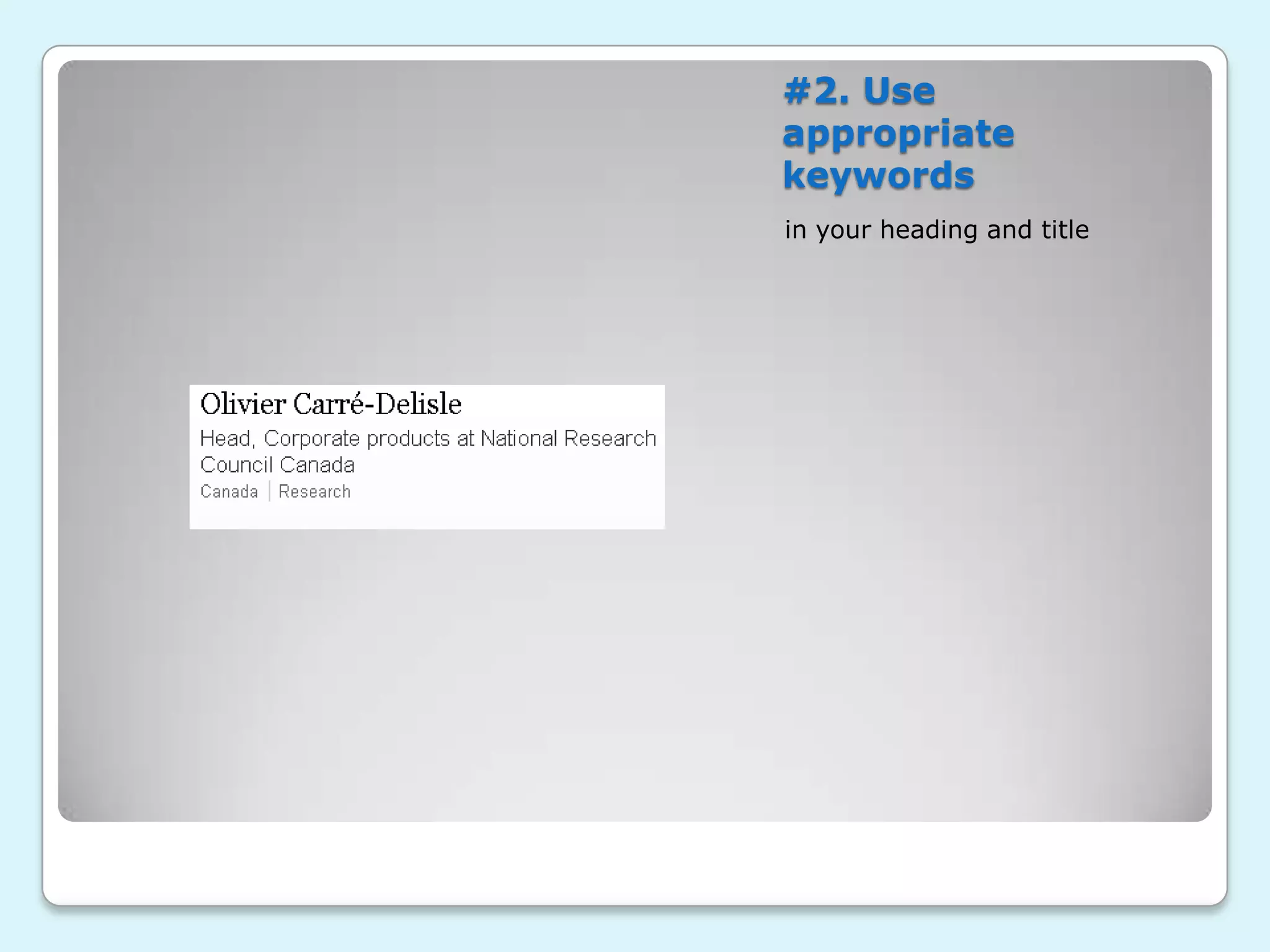 #2. Use
appropriate
keywords
in your heading and title
 